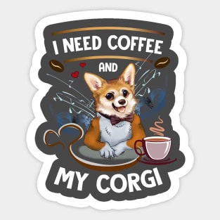 I need Coffee and My Corgi Sticker
